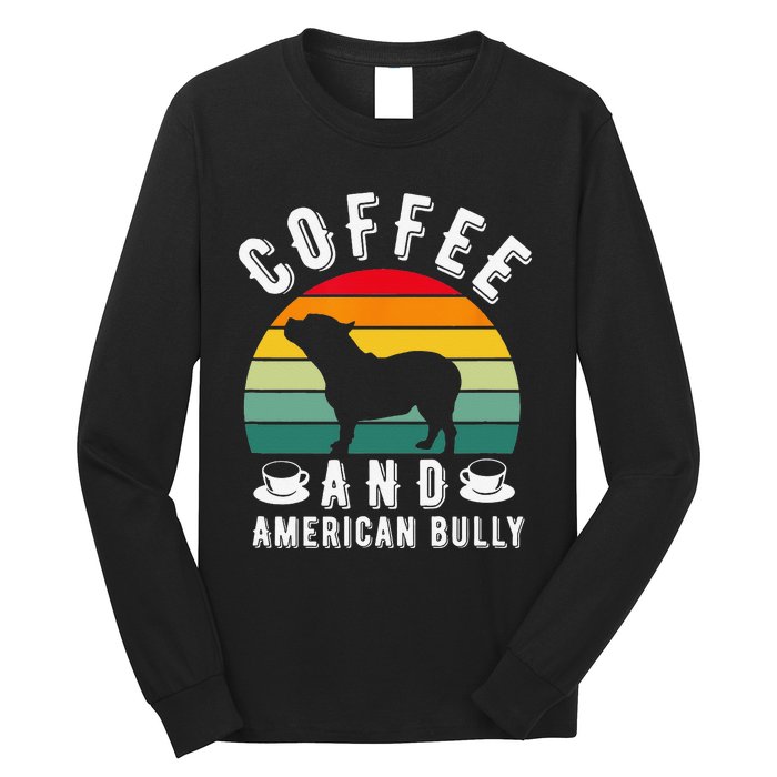 Coffee And Bully Pitbull American Bulldog Dog Lover Long Sleeve Shirt