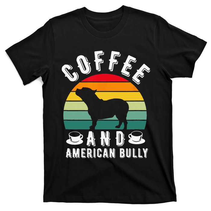 Coffee And Bully Pitbull American Bulldog Dog Lover T-Shirt