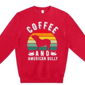 Coffee And Bully Pitbull American Bulldog Dog Lover Premium Crewneck Sweatshirt