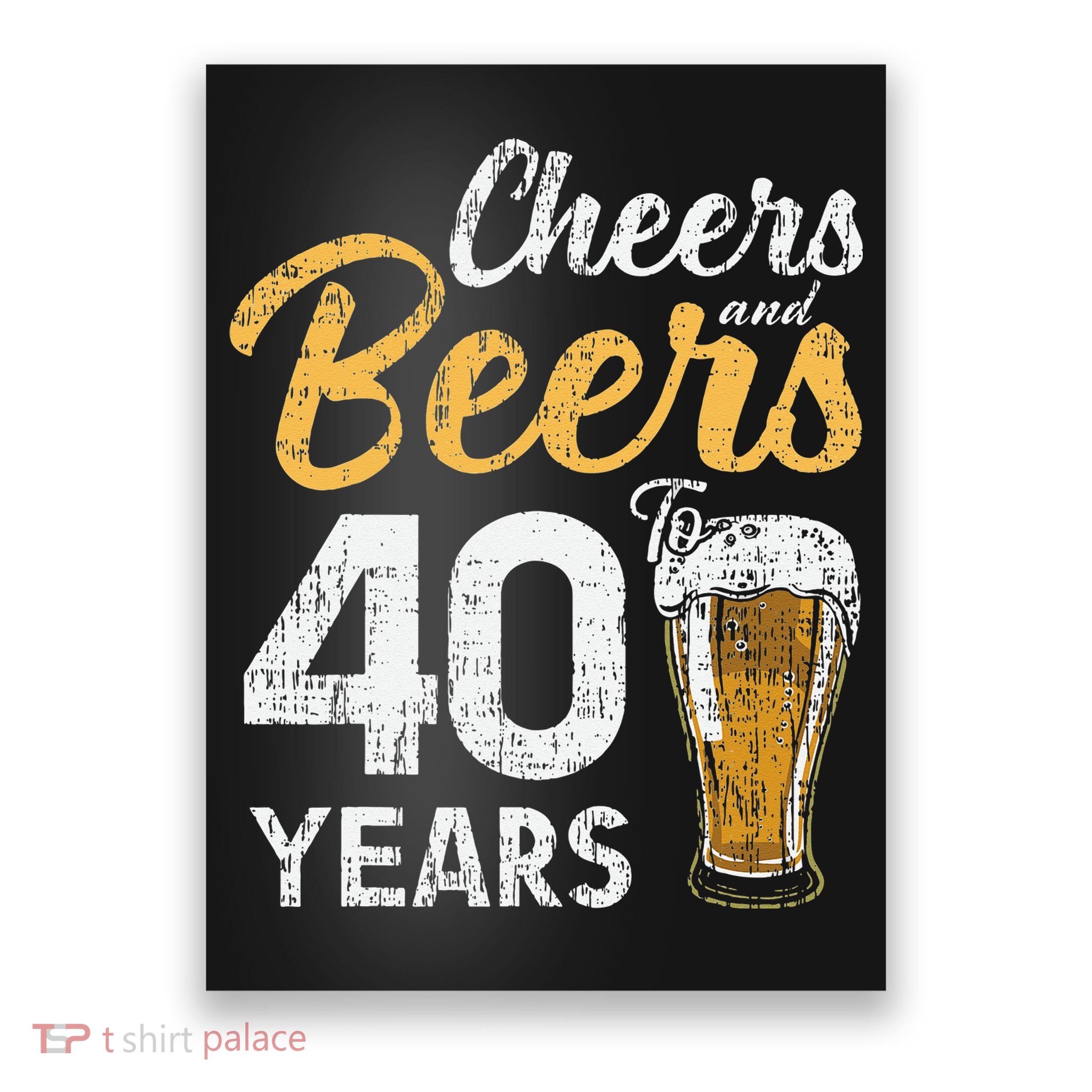 Cheers and Beers to 40 Years Birthday Beer Lover Party Poster