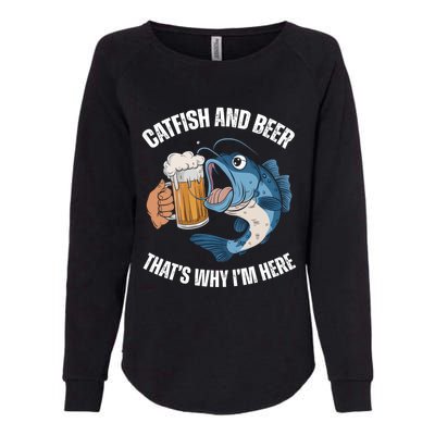 Catfish And Beer ThatS Why IM Here Catfish Fishing Cool Gift Womens California Wash Sweatshirt