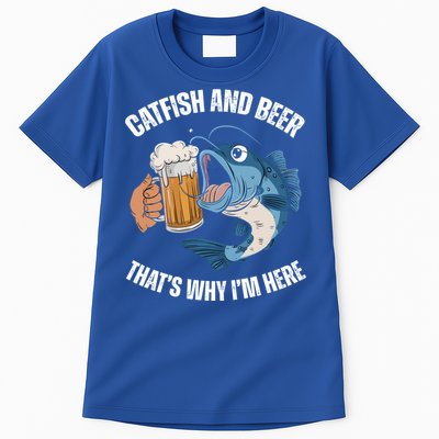 Catfish And Beer ThatS Why IM Here Catfish Fishing Cool Gift Tall T-Shirt