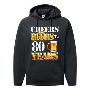 Cheers And Beers To 80 Years Funny 80th Birthday Beer Lover Performance Fleece Hoodie