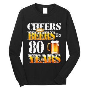 Cheers And Beers To 80 Years Funny 80th Birthday Beer Lover Long Sleeve Shirt