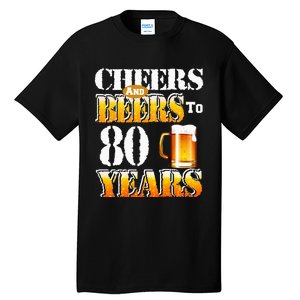 Cheers And Beers To 80 Years Funny 80th Birthday Beer Lover Tall T-Shirt