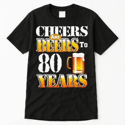 Cheers And Beers To 80 Years Funny 80th Birthday Beer Lover Tall T-Shirt