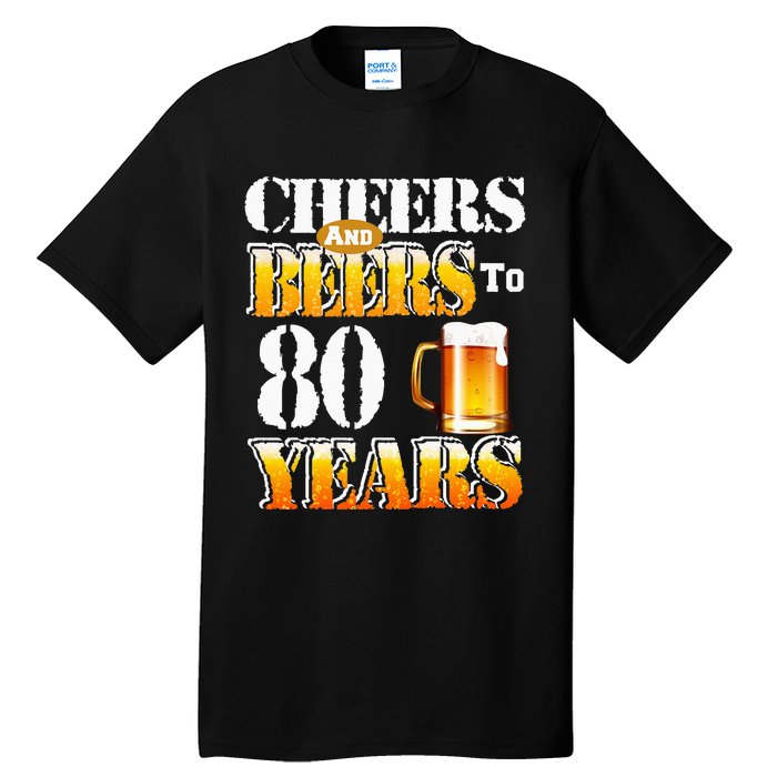 Cheers And Beers To 80 Years Funny 80th Birthday Beer Lover Tall T-Shirt