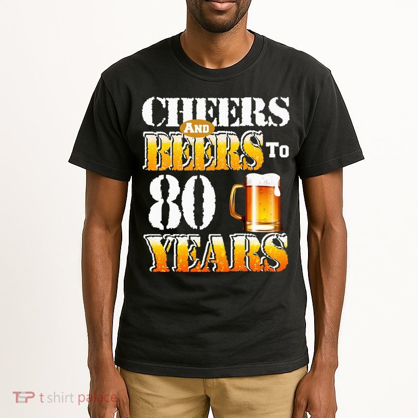 Cheers And Beers To 80 Years Funny 80th Birthday Beer Lover Tall T-Shirt