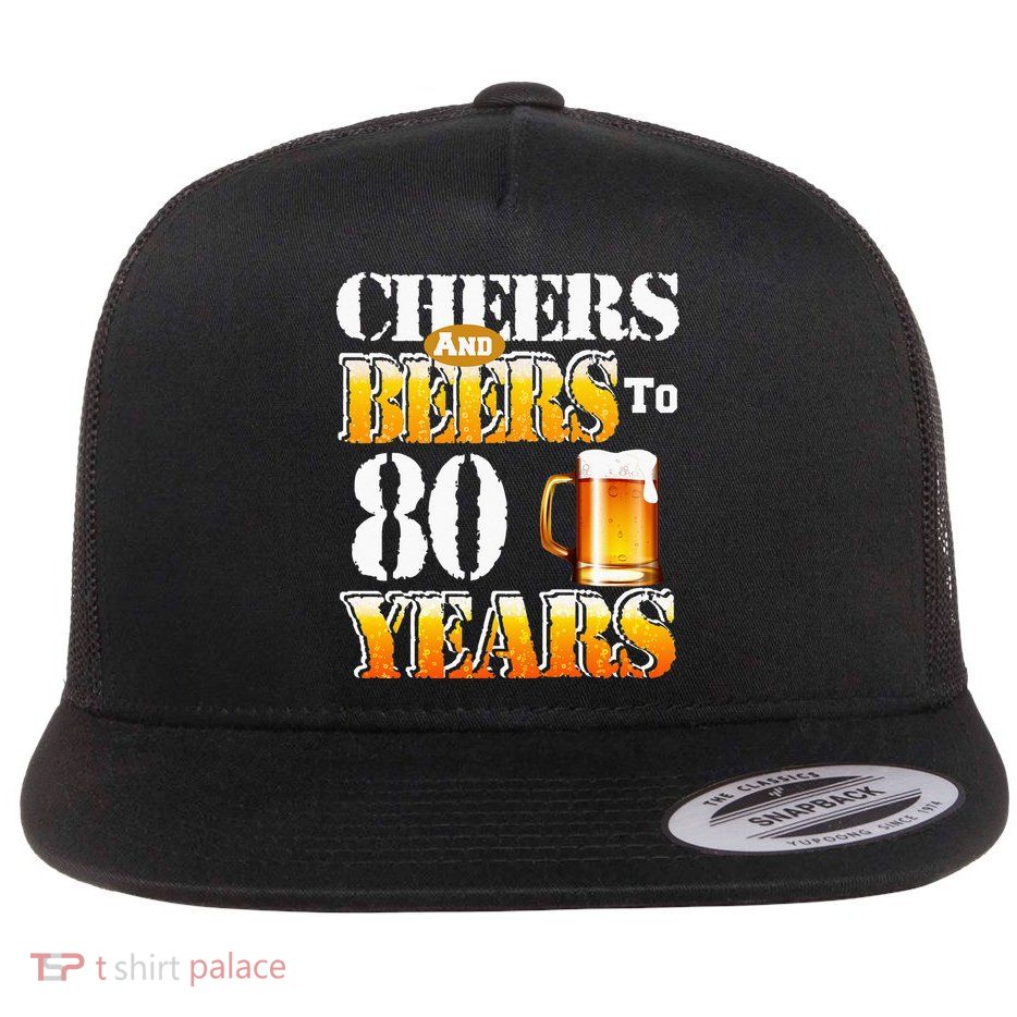 Cheers And Beers To 80 Years Funny 80th Birthday Beer Lover Flatbill Hat
