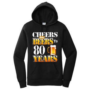 Cheers And Beers To 80 Years Funny 80th Birthday Beer Lover Women's Pullover Hoodie