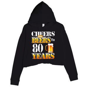 Cheers And Beers To 80 Years Funny 80th Birthday Beer Lover Crop Fleece Hoodie