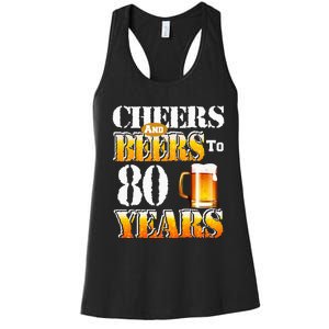 Cheers And Beers To 80 Years Funny 80th Birthday Beer Lover Women's Racerback Tank