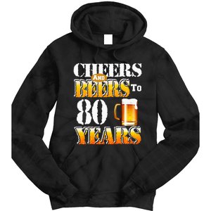 Cheers And Beers To 80 Years Funny 80th Birthday Beer Lover Tie Dye Hoodie