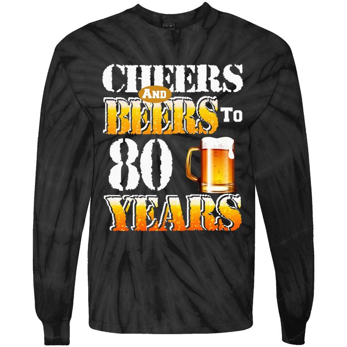 Cheers And Beers To 80 Years Funny 80th Birthday Beer Lover Tie-Dye Long Sleeve Shirt