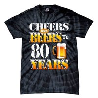 Cheers And Beers To 80 Years Funny 80th Birthday Beer Lover Tie-Dye T-Shirt