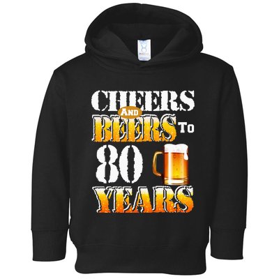 Cheers And Beers To 80 Years Funny 80th Birthday Beer Lover Toddler Hoodie