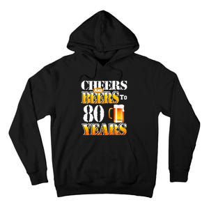 Cheers And Beers To 80 Years Funny 80th Birthday Beer Lover Tall Hoodie