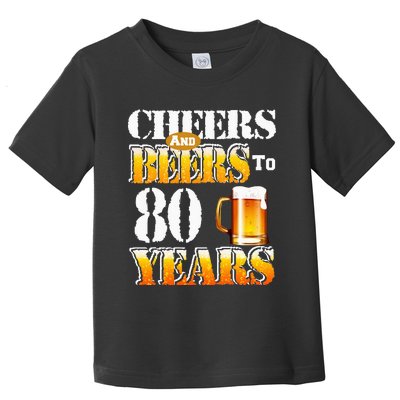 Cheers And Beers To 80 Years Funny 80th Birthday Beer Lover Toddler T-Shirt