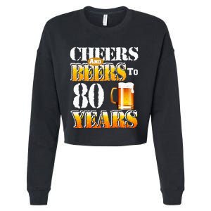 Cheers And Beers To 80 Years Funny 80th Birthday Beer Lover Cropped Pullover Crew