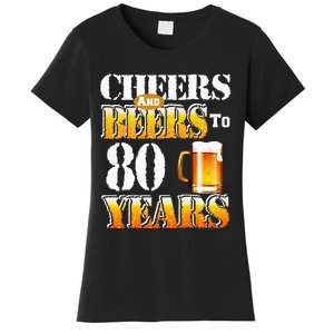 Cheers And Beers To 80 Years Funny 80th Birthday Beer Lover Women's T-Shirt