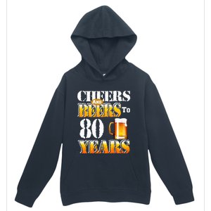 Cheers And Beers To 80 Years Funny 80th Birthday Beer Lover Urban Pullover Hoodie