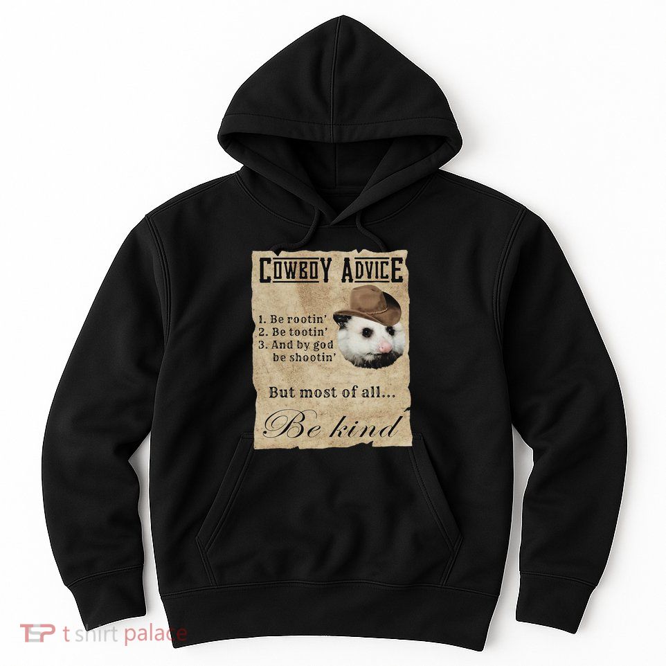 Cowboy Advice Be Rootin Be Tootin And By God Be Shootin Hoodie