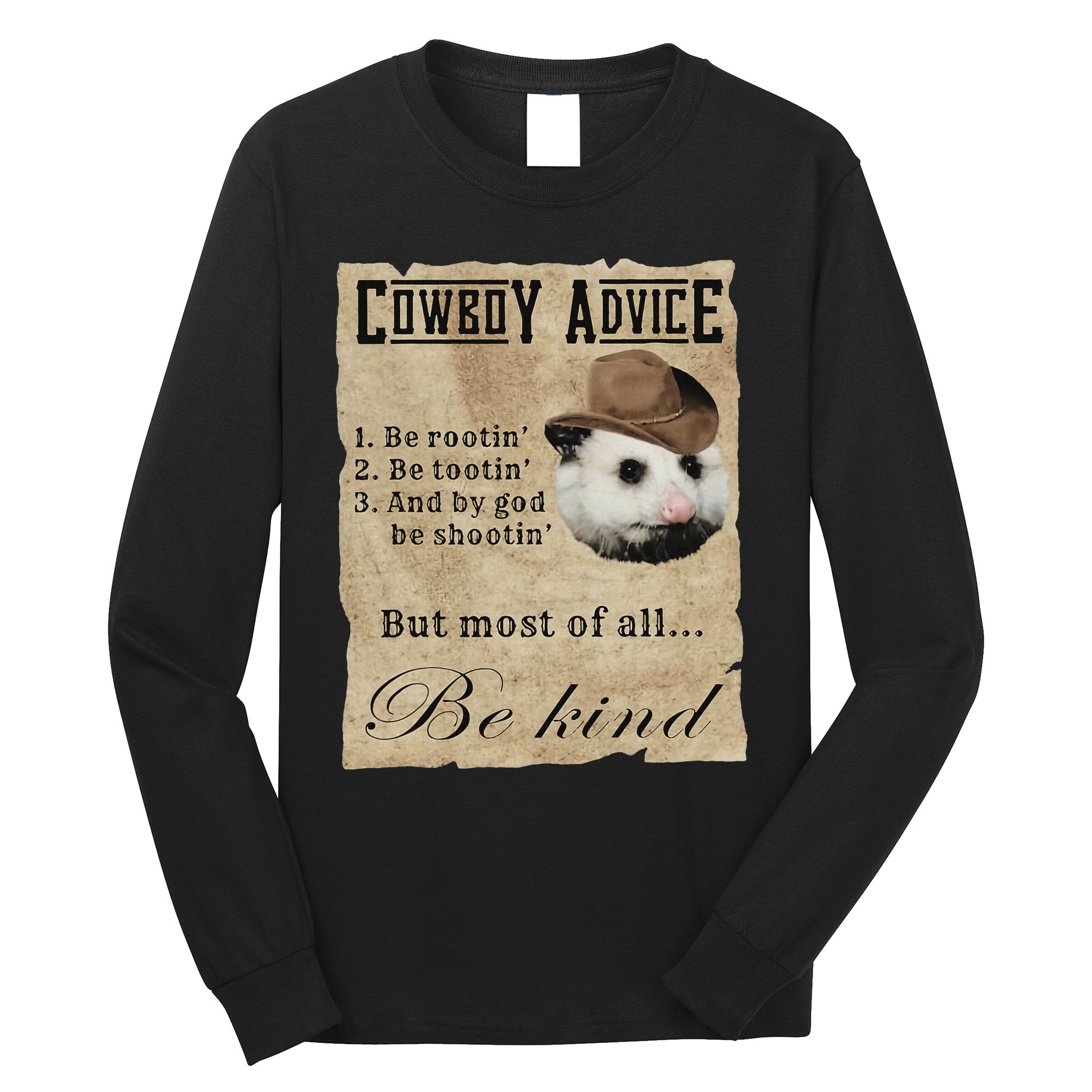 Cowboy Advice Be Rootin Be Tootin And By God Be Shootin Long Sleeve Shirt