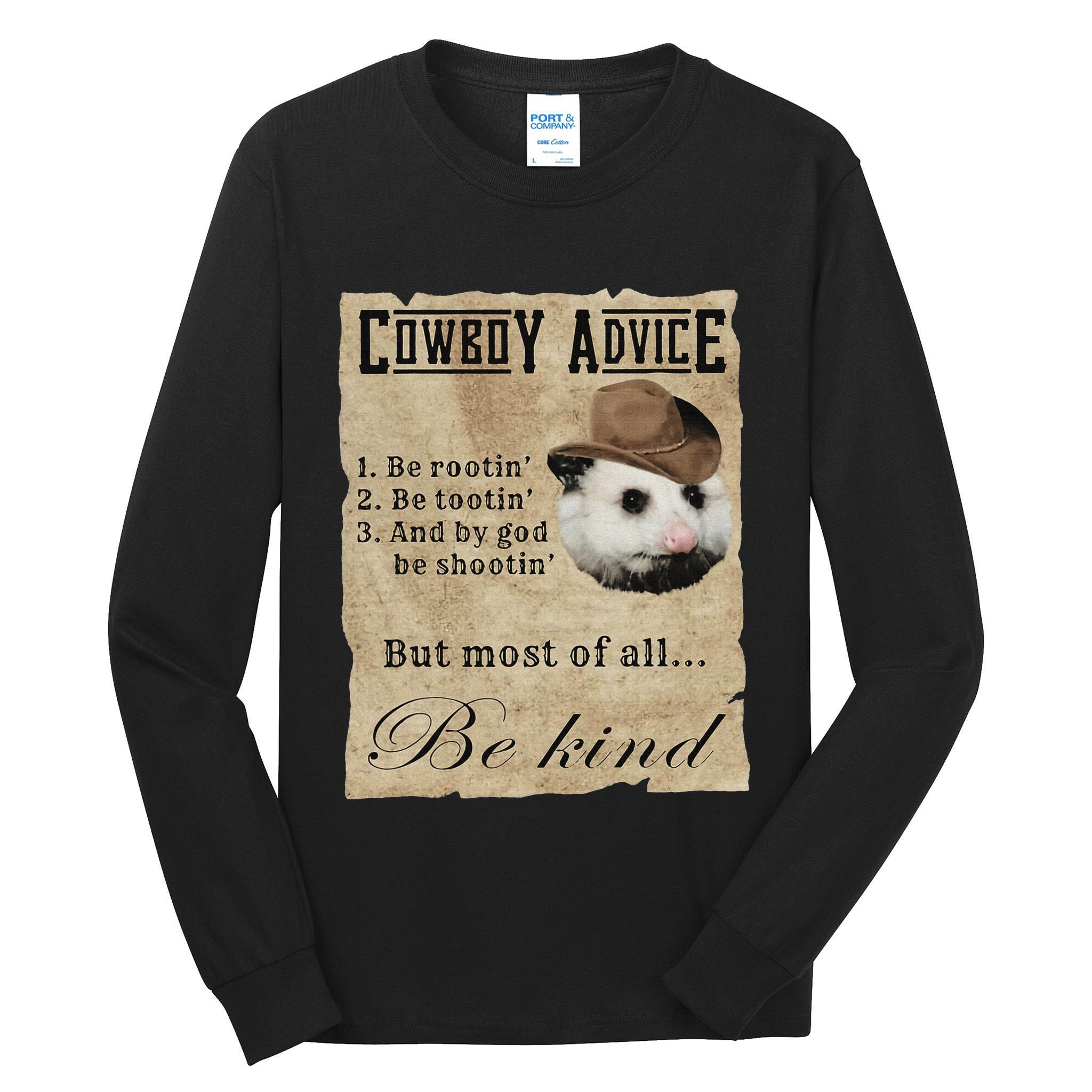 Cowboy Advice Be Rootin Be Tootin And By God Be Shootin Tall Long Sleeve T-Shirt