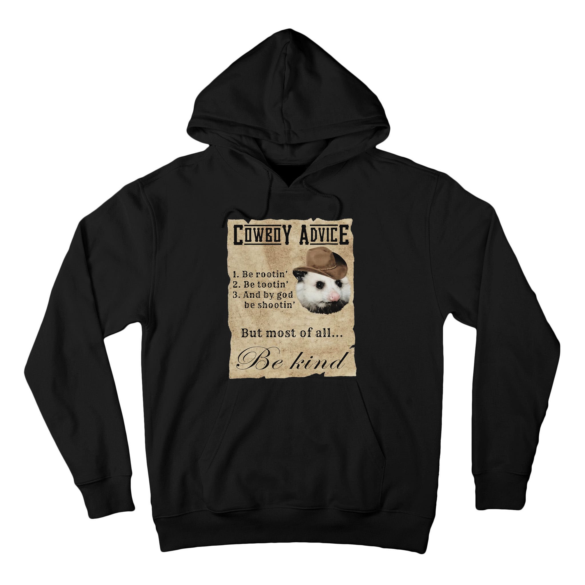 Cowboy Advice Be Rootin Be Tootin And By God Be Shootin Tall Hoodie