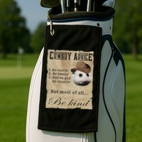 Cowboy Advice Be Rootin Be Tootin And By God Be Shootin Golf Towel
