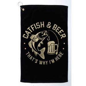 Catfish And Beer Thats Why IM Here Funny Fishing Beer Lover Funny Gift Platinum Collection Golf Towel