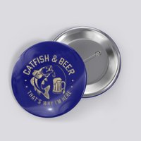 Catfish And Beer Thats Why IM Here Funny Fishing Beer Lover Funny Gift Button