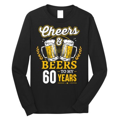 Cheers And Beers To My 60 Years 60th Birthday Long Sleeve Shirt