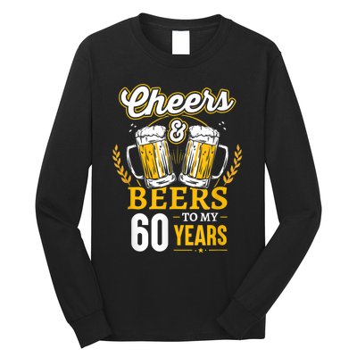 Cheers And Beers To My 60 Years 60th Birthday Long Sleeve Shirt