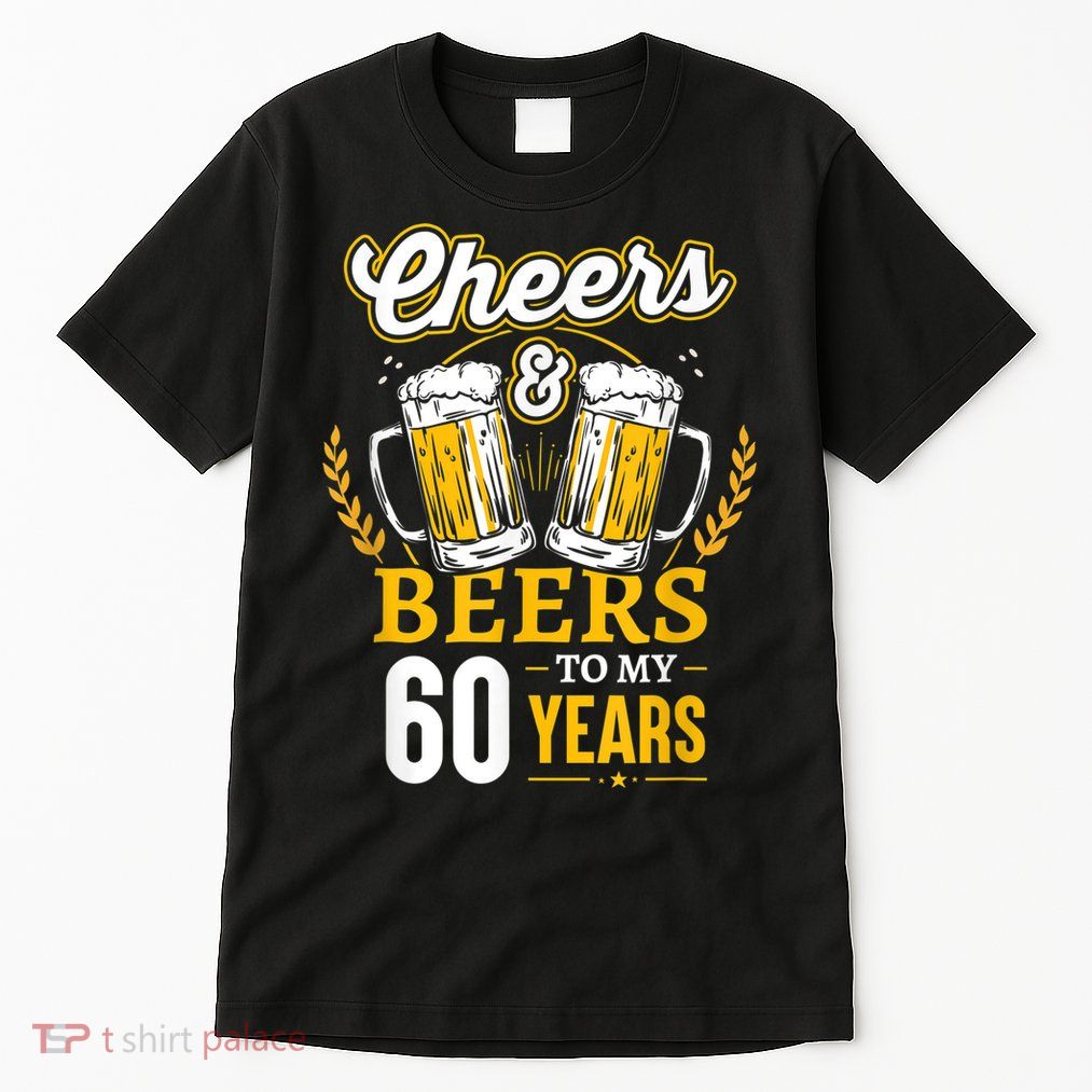 Cheers And Beers To My 60 Years 60th Birthday Tall T-Shirt