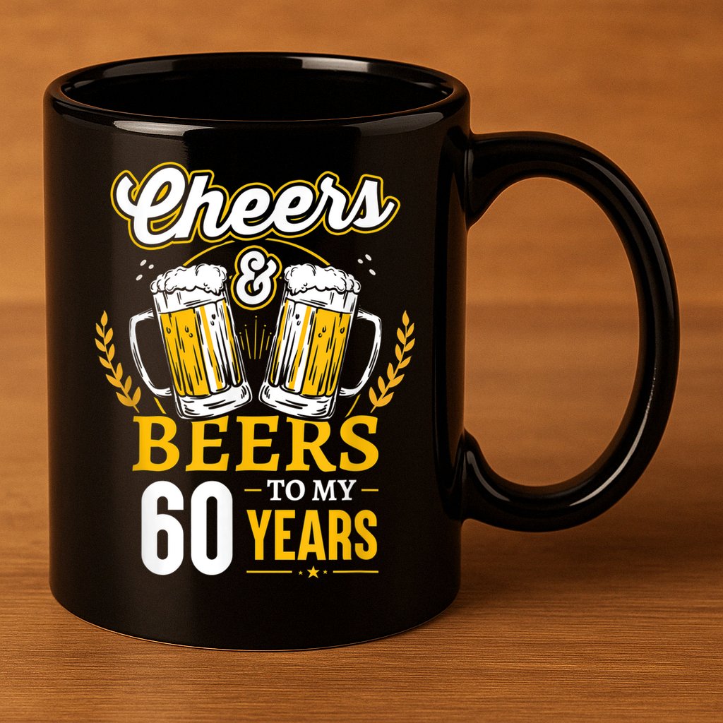 Cheers And Beers To My 60 Years 60th Birthday 11oz C Handle Ceramic Mug