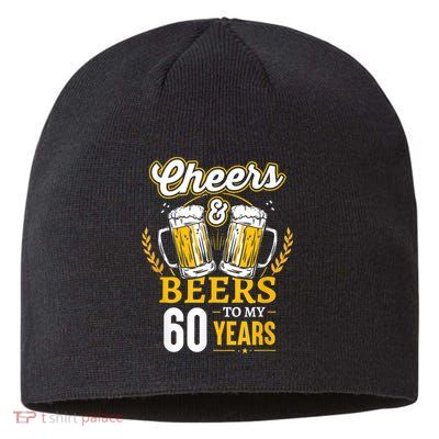 Cheers And Beers To My 60 Years 60th Birthday Sustainable Beanie