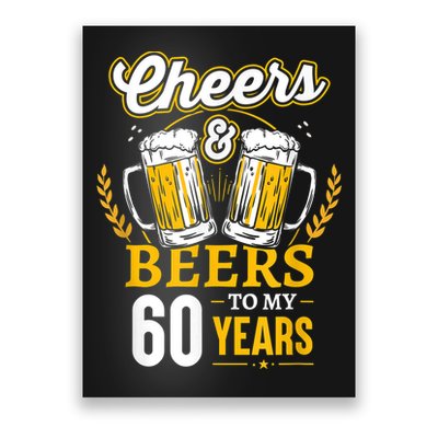 Cheers And Beers To My 60 Years 60th Birthday Poster