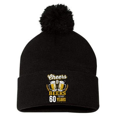 Cheers And Beers To My 60 Years 60th Birthday Pom Pom 12in Knit Beanie