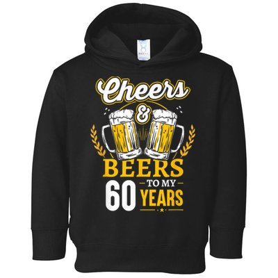 Cheers And Beers To My 60 Years 60th Birthday Toddler Hoodie