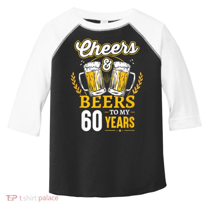Cheers And Beers To My 60 Years 60th Birthday Toddler Fine Jersey T-Shirt