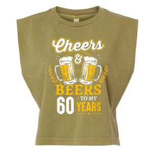 Cheers And Beers To My 60 Years 60th Birthday Garment-Dyed Women's Muscle Tee