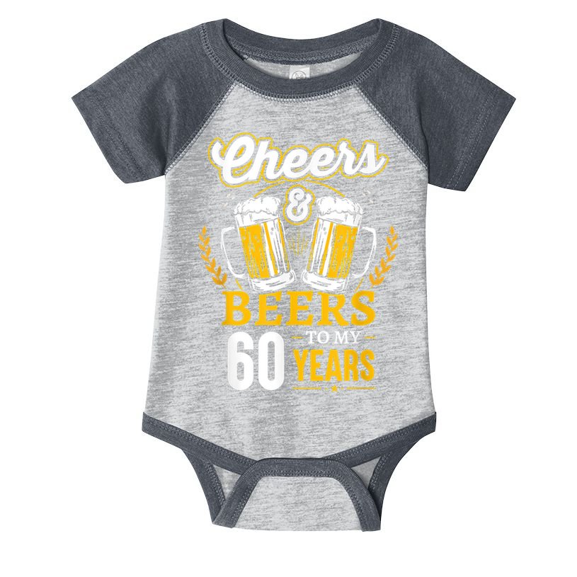 Cheers And Beers To My 60 Years 60th Birthday Infant Baby Jersey Bodysuit