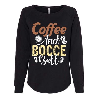 Coffee And Bocce Ball Bocce Ball Funny Gift Womens California Wash Sweatshirt