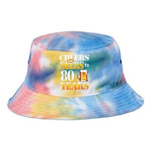 Cheers And Beers To 80 Years Funny 80th Birthday Beer Lover Tie Dye Newport Bucket Hat