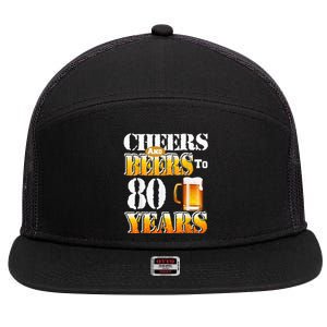 Cheers And Beers To 80 Years Funny 80th Birthday Beer Lover 7 Panel Mesh Trucker Snapback Hat