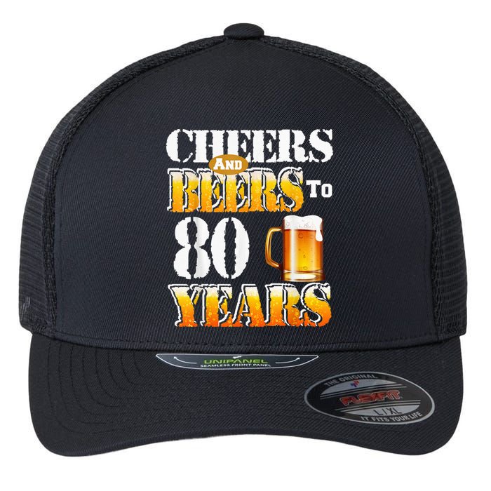 Cheers And Beers To 80 Years Funny 80th Birthday Beer Lover Flexfit Unipanel Trucker Cap