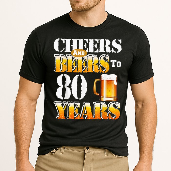 Cheers And Beers To 80 Years Funny 80th Birthday Beer Lover Cooling Performance Crew T-Shirt