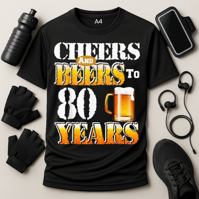 Cheers And Beers To 80 Years Funny 80th Birthday Beer Lover Cooling Performance Crew T-Shirt