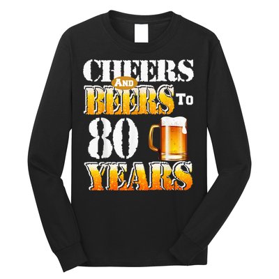 Cheers And Beers To 80 Years Funny 80th Birthday Beer Lover Long Sleeve Shirt